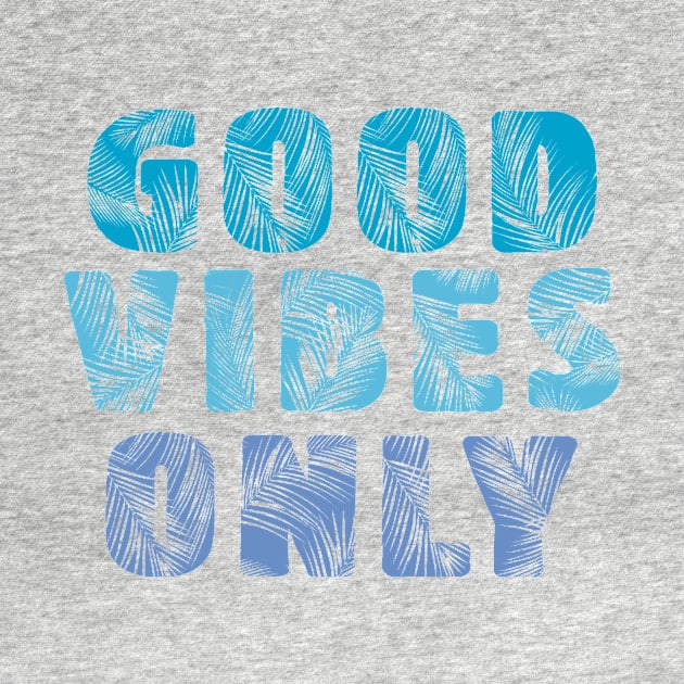 GOOD VIBES ONLY by atasistudio